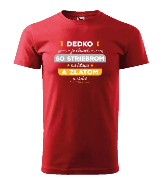 Pánske tričko Dedko je človek so striebrom na hlave a zlatom v srdci