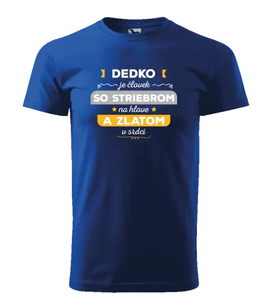 Pánske tričko Dedko je človek so striebrom na hlave a zlatom v srdci