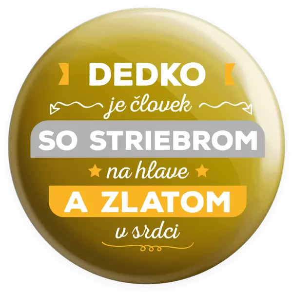 Placka Dedko je človek so striebrom na hlave a zlatom v srdci