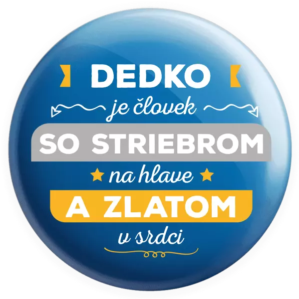 Placka Dedko je človek so striebrom na hlave a zlatom v srdci