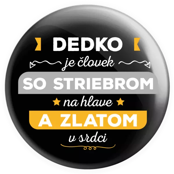 Placka Dedko je človek so striebrom na hlave a zlatom v srdci