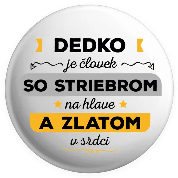 Placka Dedko je človek so striebrom na hlave a zlatom v srdci