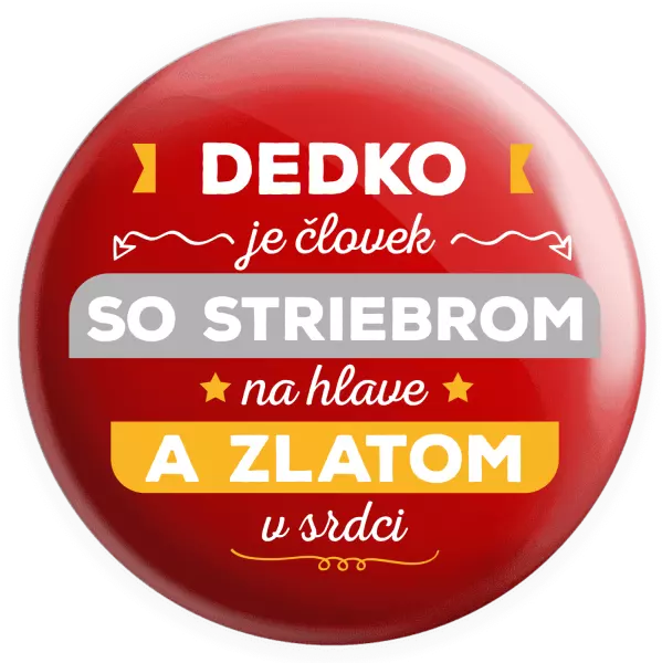 Placka Dedko je človek so striebrom na hlave a zlatom v srdci