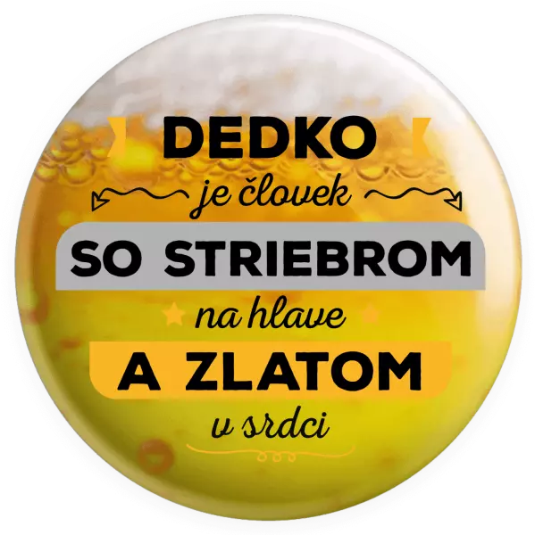 Placka Dedko je človek so striebrom na hlave a zlatom v srdci