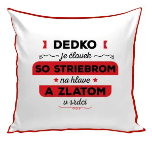 Vankúš Dedko je človek so striebrom na hlave a zlatom v srdci