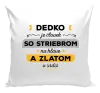 Vankúš Dedko je človek so striebrom na hlave a zlatom v srdci