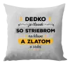Vankúš Dedko je človek so striebrom na hlave a zlatom v srdci