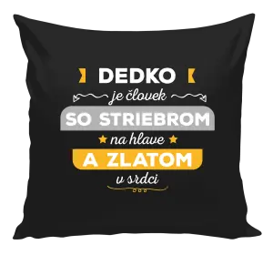 Vankúš Dedko je človek so striebrom na hlave a zlatom v srdci