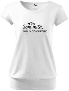 Dámske tričko Som milá, len blbo čumím.