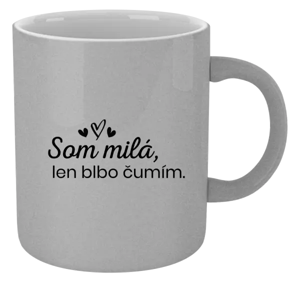 Hrnček metalický Som milá, len blbo čumím.