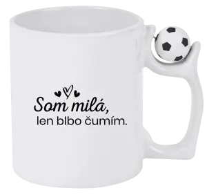 Hrnček Som milá, len blbo čumím.