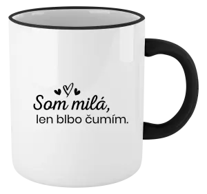 Hrnček Som milá, len blbo čumím.