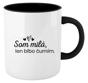 Hrnček  Som milá, len blbo čumím.