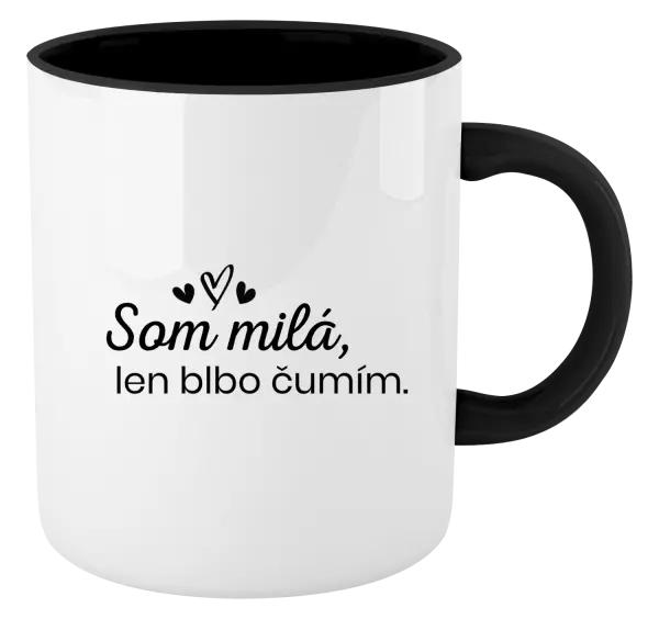 Hrnček  Som milá, len blbo čumím.