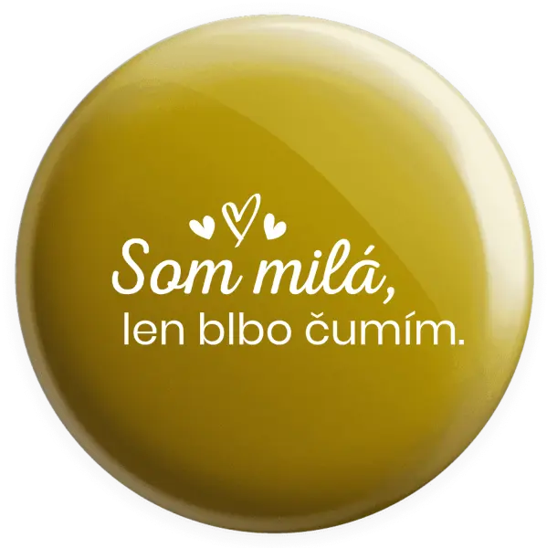 Placka Som milá, len blbo čumím.