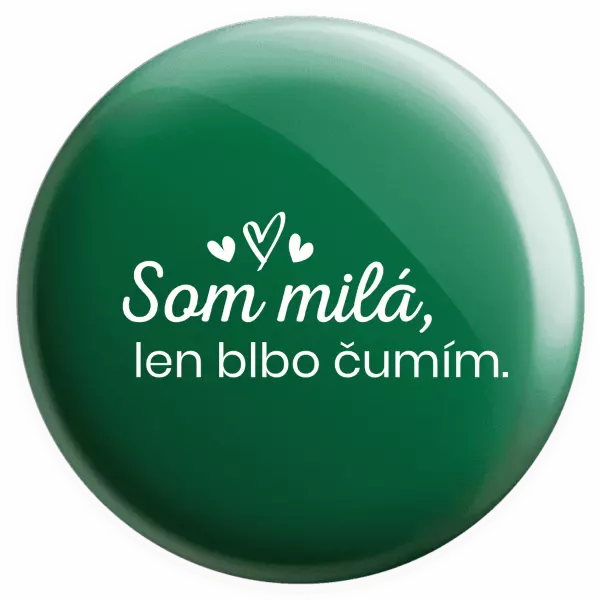 Placka Som milá, len blbo čumím.