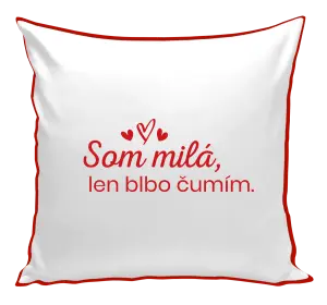 Vankúš Som milá, len blbo čumím.