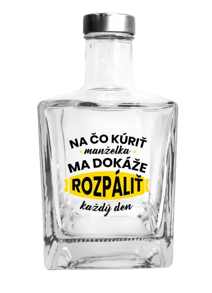 Fľaša, sklenená hranatá Na čo kúriť, manželka ma dokáže rozpálit každý deň