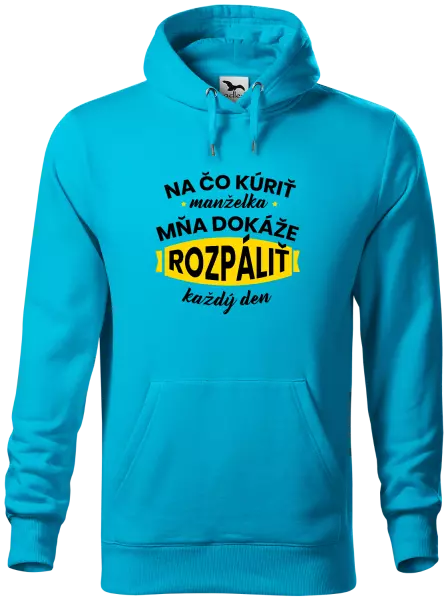 Pánska mikina Na čo kúriť, manželka ma dokáže rozpálit každý deň