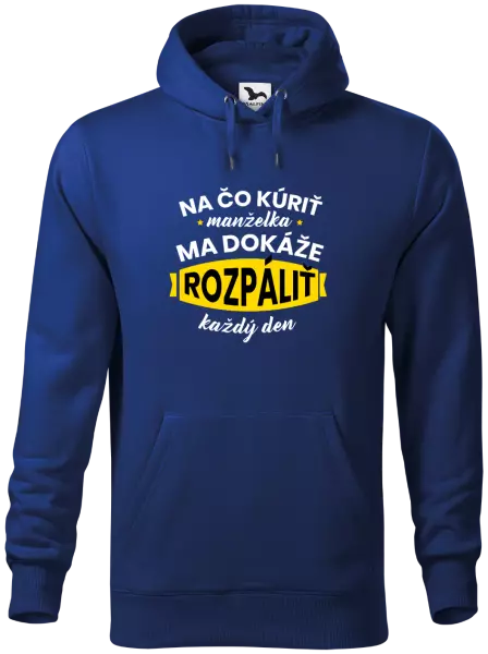 Pánska mikina Na čo kúriť, manželka ma dokáže rozpálit každý deň