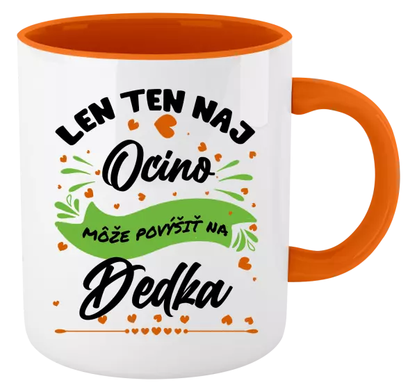 Hrnček  Len ten naj ocino môže povýšiť na dedka