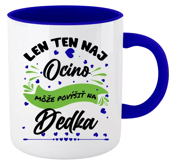 Hrnček  Len ten naj ocino môže povýšiť na dedka