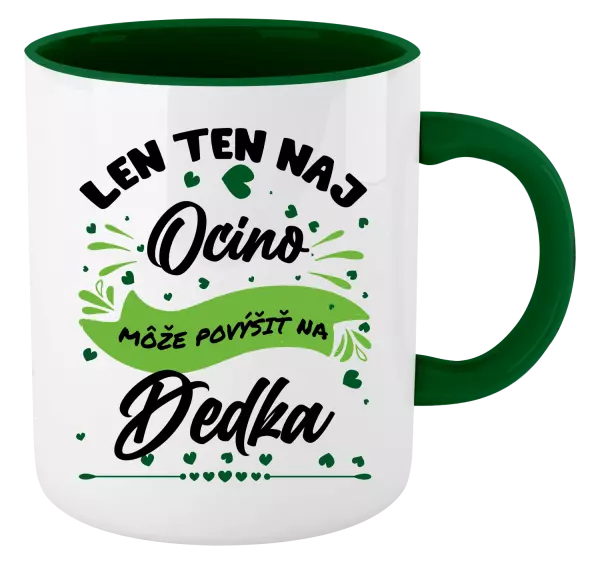 Hrnček  Len ten naj ocino môže povýšiť na dedka