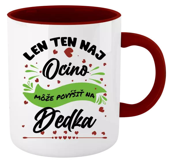 Hrnček  Len ten naj ocino môže povýšiť na dedka