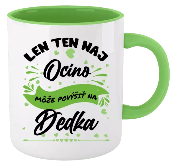 Hrnček  Len ten naj ocino môže povýšiť na dedka