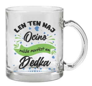 Hrnček Len ten naj ocino môže povýšiť na dedka