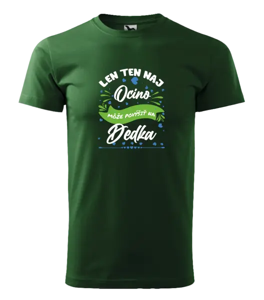 Pánske tričko Len ten naj ocino môže povýšiť na dedka