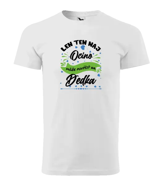 Pánske tričko Len ten naj ocino môže povýšiť na dedka