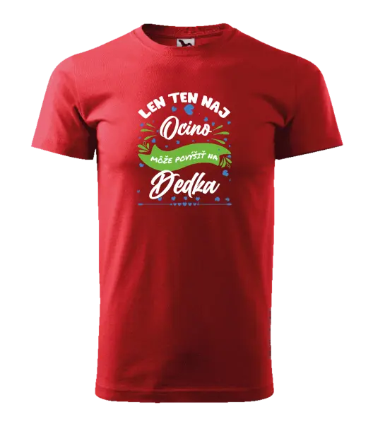 Pánske tričko Len ten naj ocino môže povýšiť na dedka