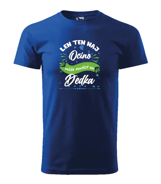 Pánske tričko Len ten naj ocino môže povýšiť na dedka