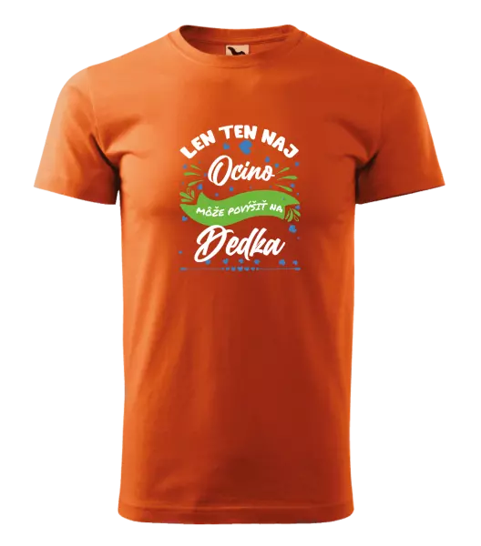 Pánske tričko Len ten naj ocino môže povýšiť na dedka