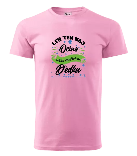 Pánske tričko Len ten naj ocino môže povýšiť na dedka