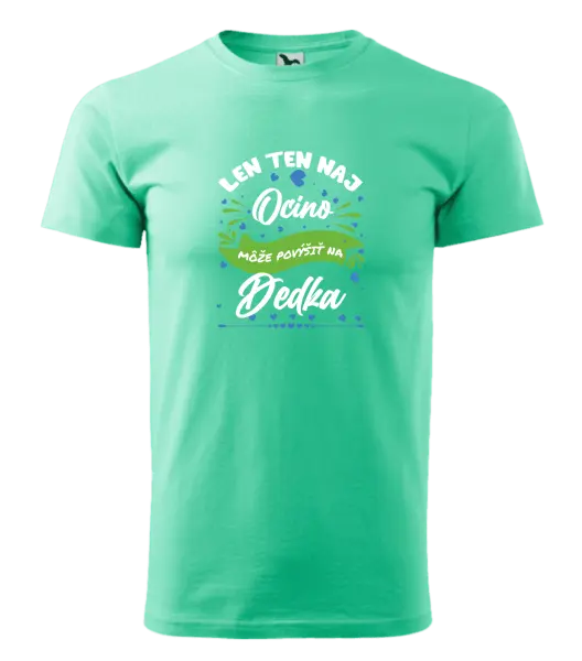 Pánske tričko Len ten naj ocino môže povýšiť na dedka