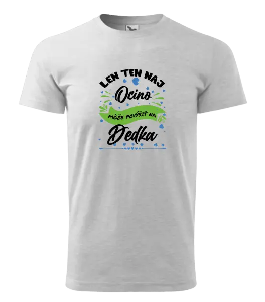 Pánske tričko Len ten naj ocino môže povýšiť na dedka