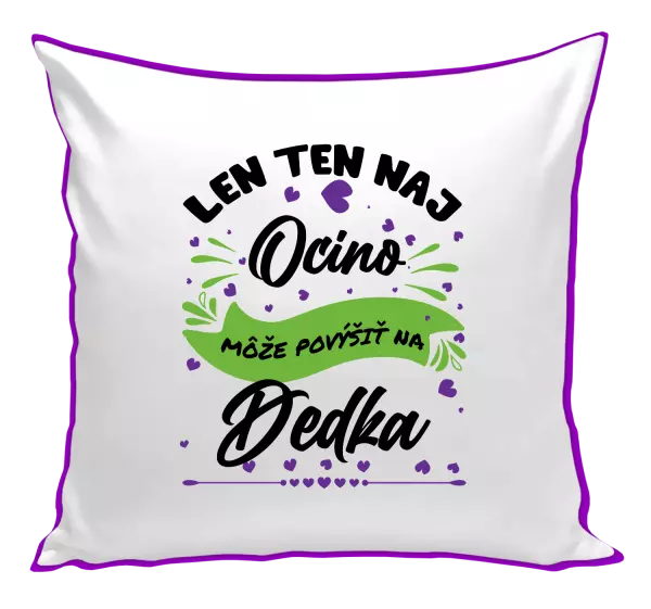Vankúš Len ten naj ocino môže povýšiť na dedka