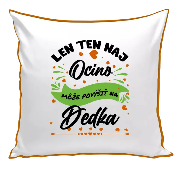 Vankúš Len ten naj ocino môže povýšiť na dedka