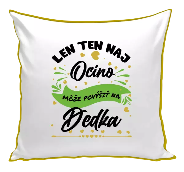 Vankúš Len ten naj ocino môže povýšiť na dedka