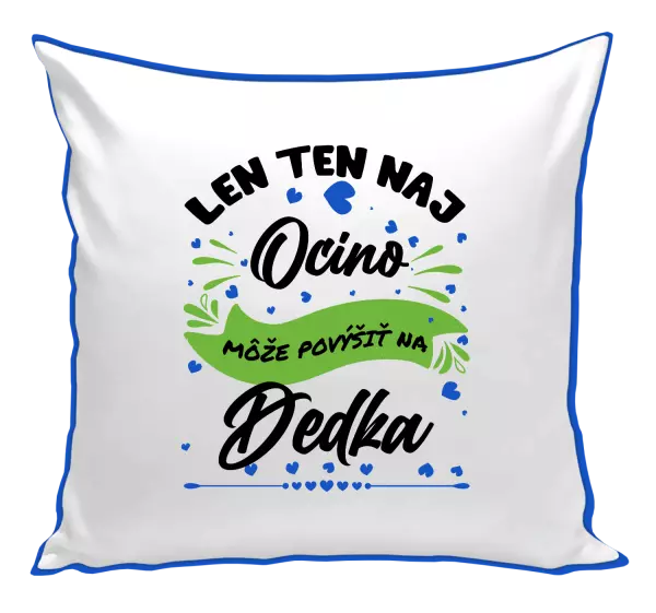 Vankúš Len ten naj ocino môže povýšiť na dedka