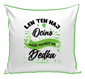 Vankúš Len ten naj ocino môže povýšiť na dedka