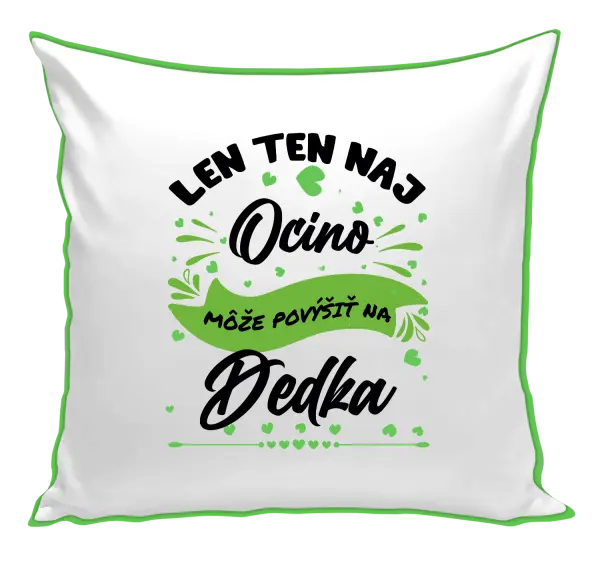 Vankúš Len ten naj ocino môže povýšiť na dedka
