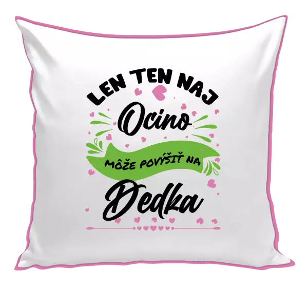 Vankúš Len ten naj ocino môže povýšiť na dedka