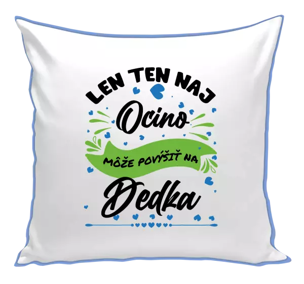 Vankúš Len ten naj ocino môže povýšiť na dedka