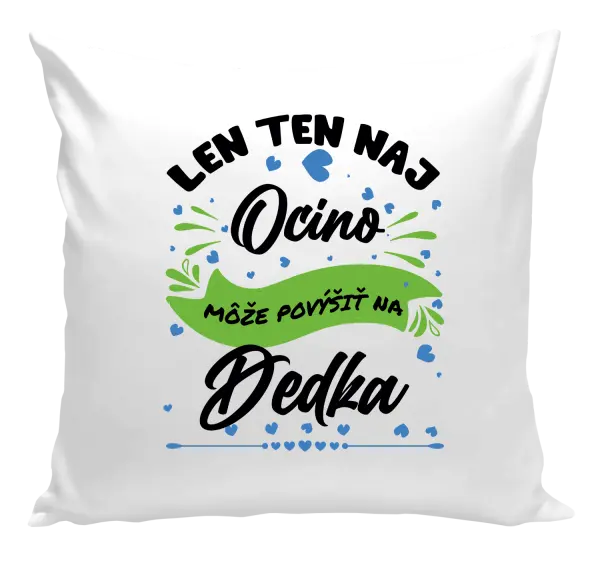 Vankúš Len ten naj ocino môže povýšiť na dedka