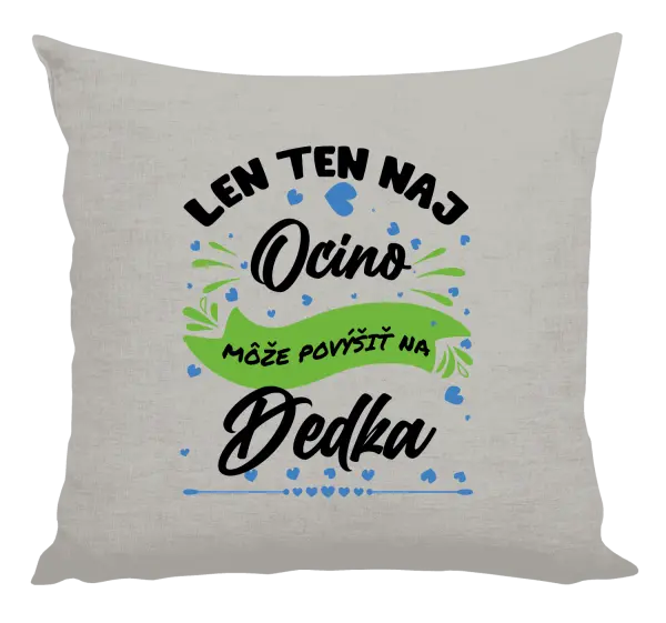 Vankúš Len ten naj ocino môže povýšiť na dedka