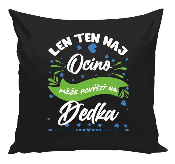 Vankúš Len ten naj ocino môže povýšiť na dedka
