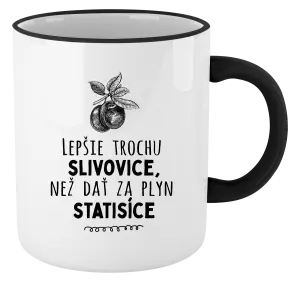 Hrnček Lepšie trochu slivovice...